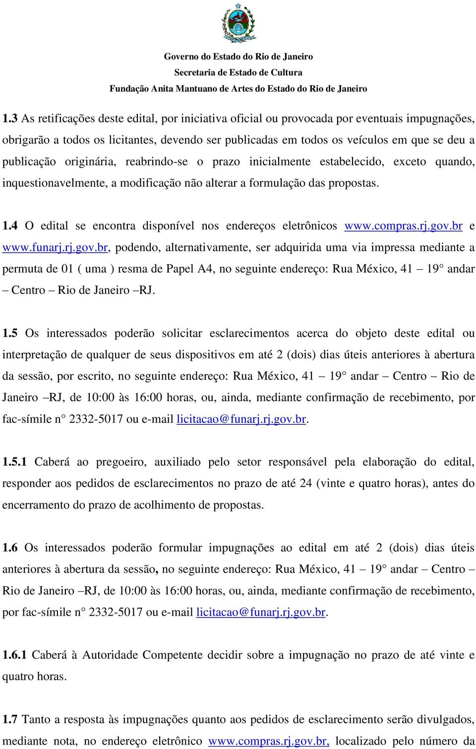 4 O edital se encontra disponível nos endereços eletrônicos www.compras.rj.gov.