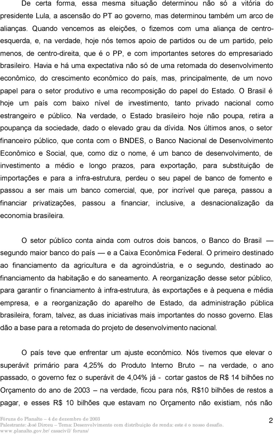 importantes setores do empresariado brasileiro.