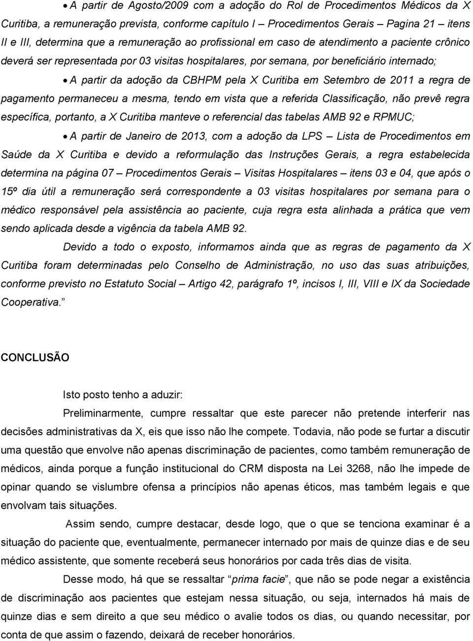 Curitiba em Setembro de 2011 a regra de pagamento permaneceu a mesma, tendo em vista que a referida Classificação, não prevê regra específica, portanto, a X Curitiba manteve o referencial das tabelas