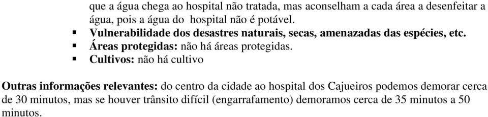 Áreas protegidas: não há áreas protegidas.