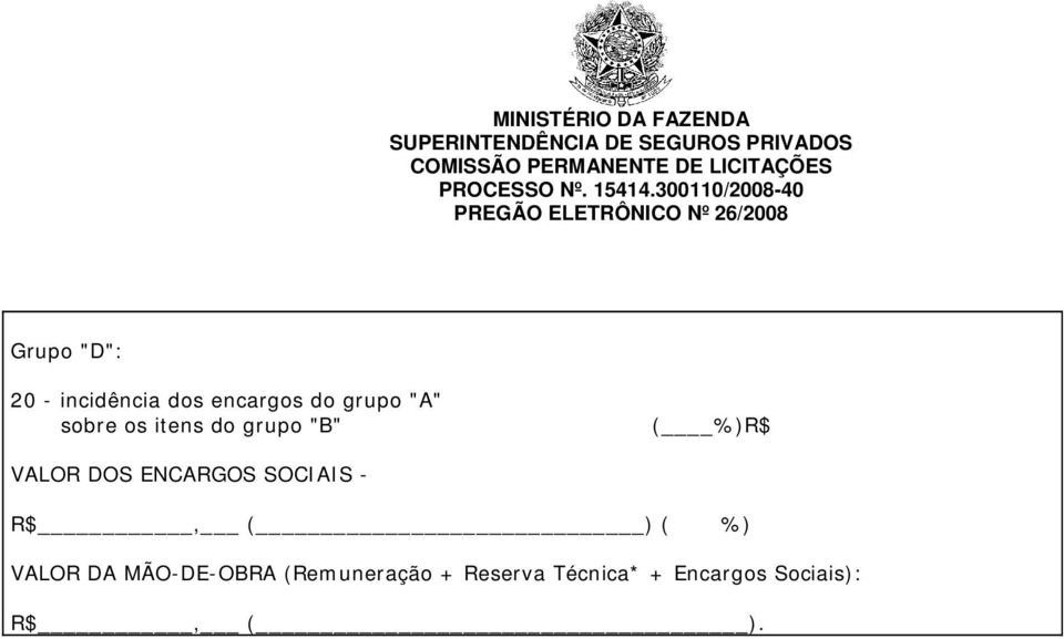 ENCARGOS SOCIAIS - R$, ( ) ( %) VALOR DA MÃO-DE-OBRA