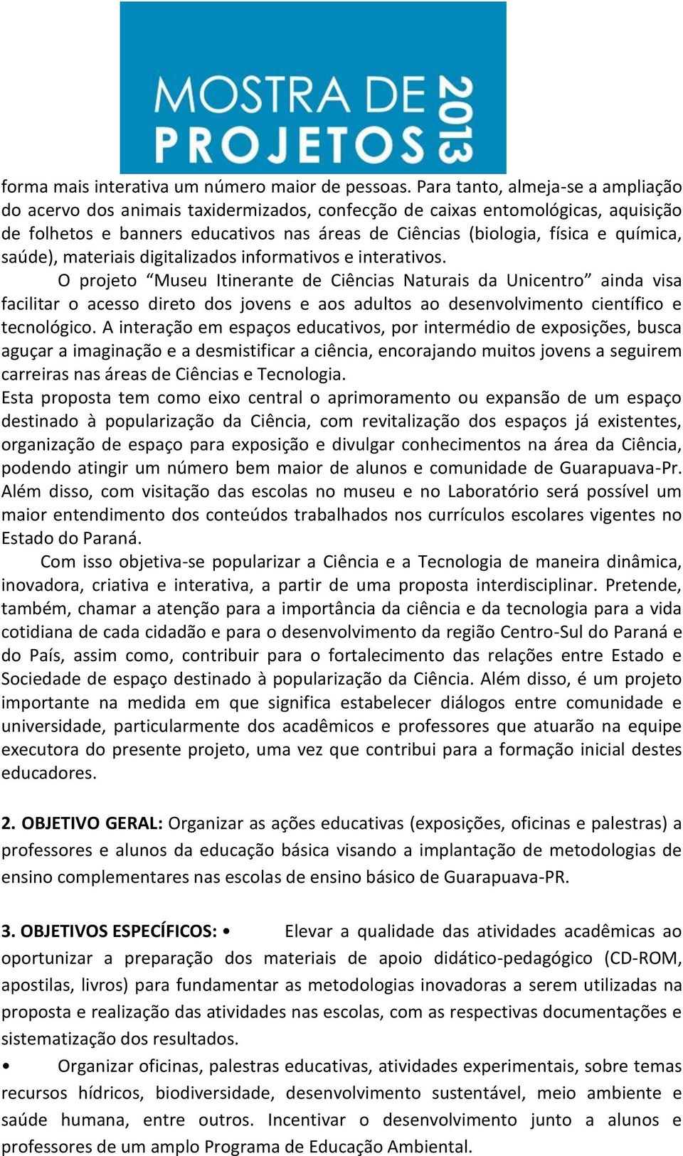 química, saúde), materiais digitalizados informativos e interativos.