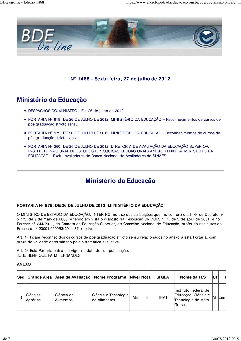 MIISTÉRIO DA EDUCAÇÃO - Reconhecimentos de cursos de pós-graduação stricto sensu PORTARIA º 260, DE 26 DE JULHO DE 2012. DIRETORIA DE AVALIAÇÃO DA EDUCAÇÃO SUPERIOR.