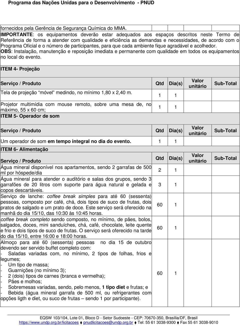 Oficial e o número de participantes, para que cada ambiente fique agradável e acolhedor.