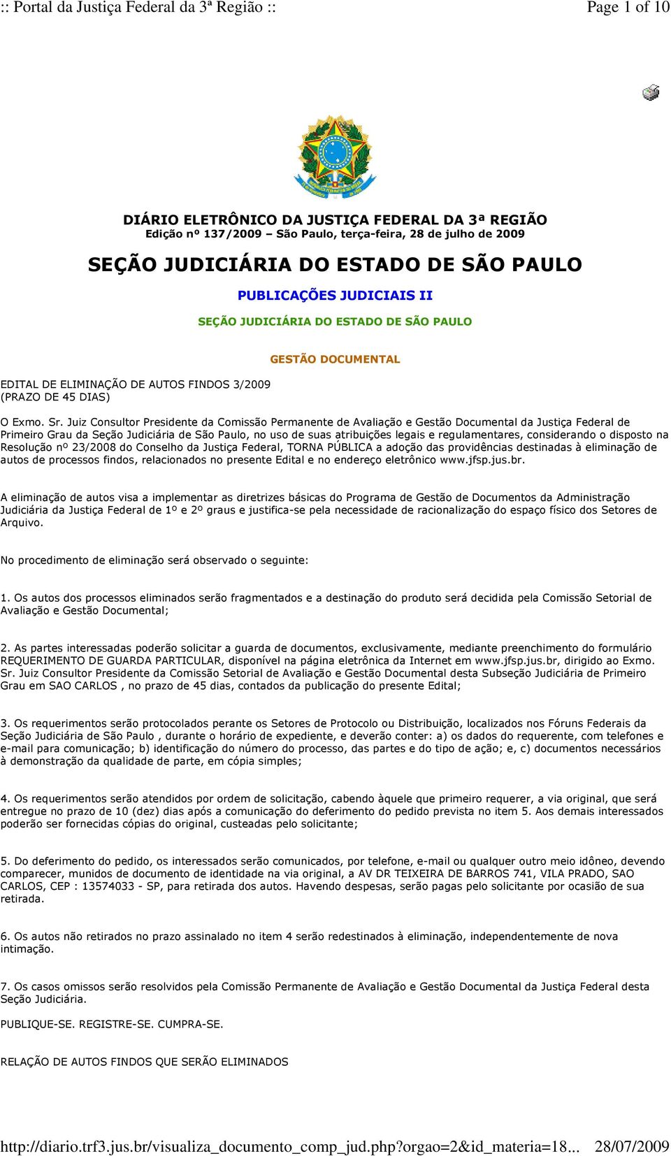 Juiz Consultor Presidente da Comissão Permanente de Avaliação e Gestão Documental da Justiça Federal de Primeiro Grau da Seção Judiciária de São Paulo, no uso de suas atribuições legais e