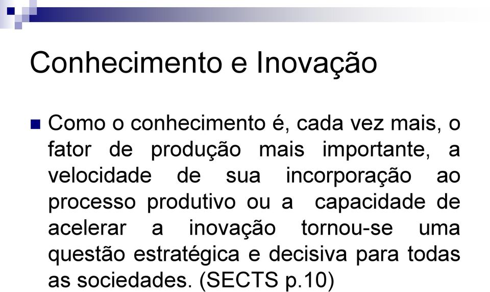 ao processo produtivo ou a capacidade de acelerar a inovação