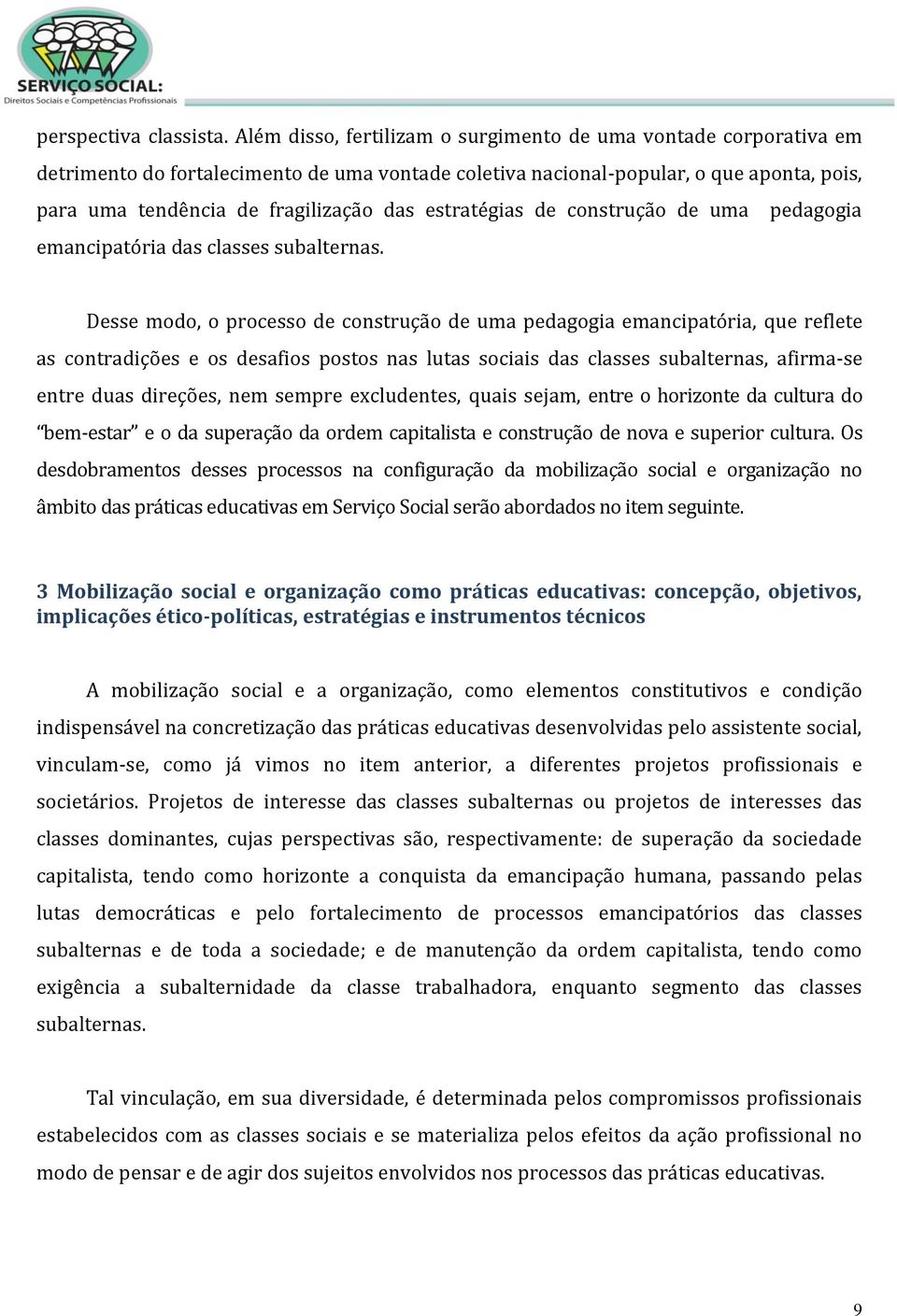 estratégias de construção de uma pedagogia emancipatória das classes subalternas.