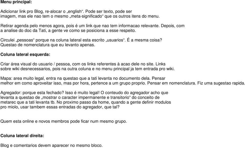 Circulei pessoas porque na coluna lateral esta escrito usuarios. É a mesma coisa? Questao de nomenclatura que eu levanto apenas.