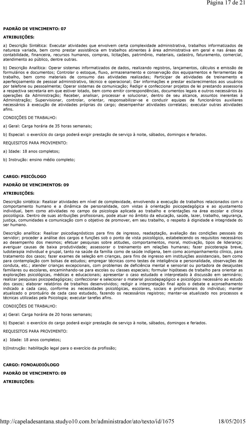 comercial, atendimento ao público, dentre outras.