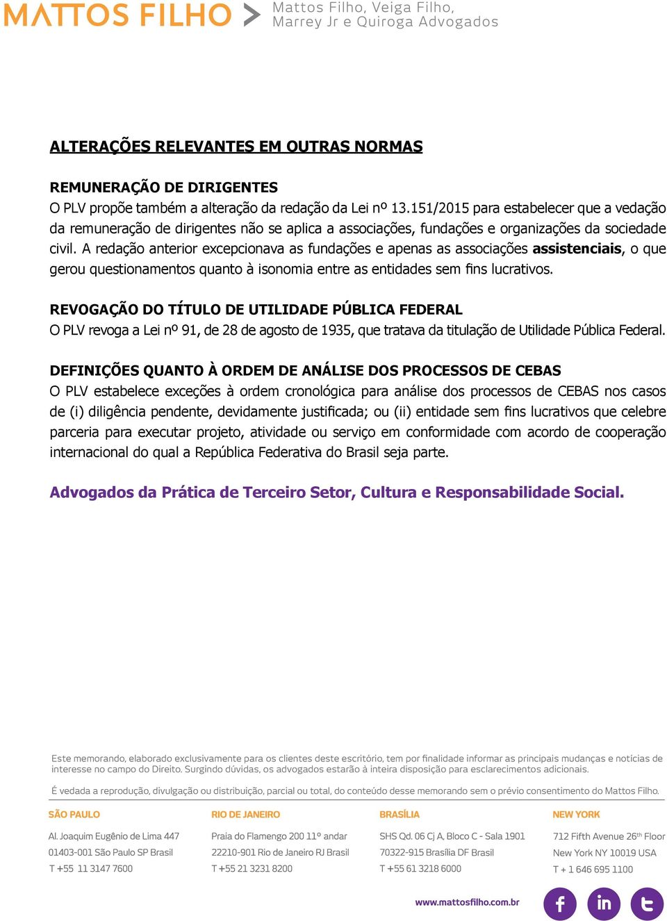 A redação anterior excepcionava as fundações e apenas as associações assistenciais, o que gerou questionamentos quanto à isonomia entre as entidades sem fins lucrativos.