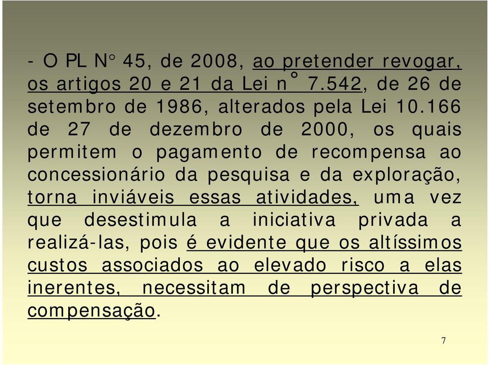 166 de 27 de dezembro de 2000, os quais permitem o pagamento de recompensa ao concessionário da pesquisa e da