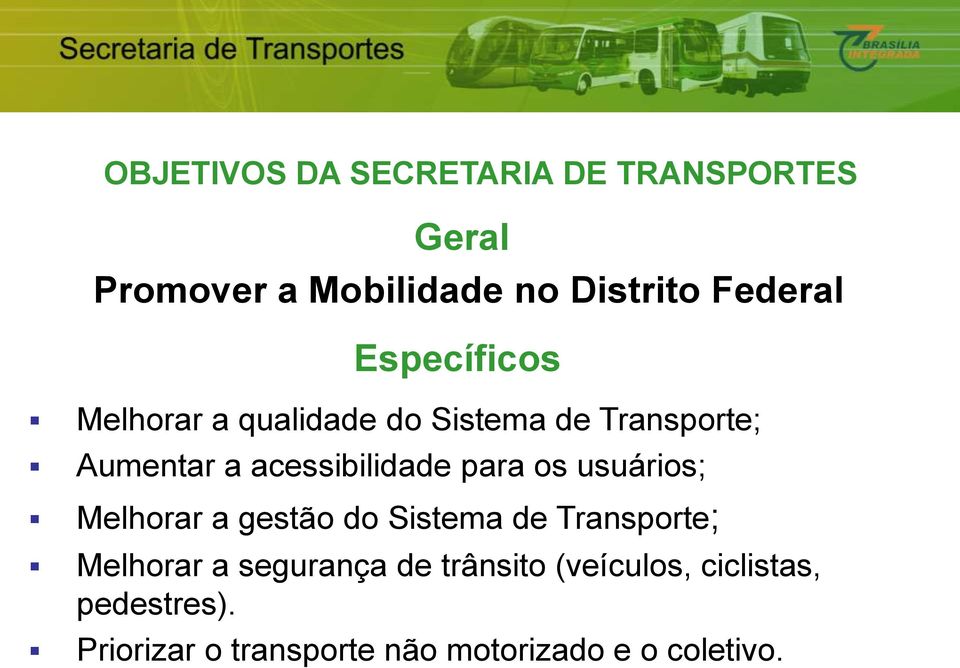 para os usuários; Melhorar a gestão do Sistema de Transporte; Melhorar a segurança de