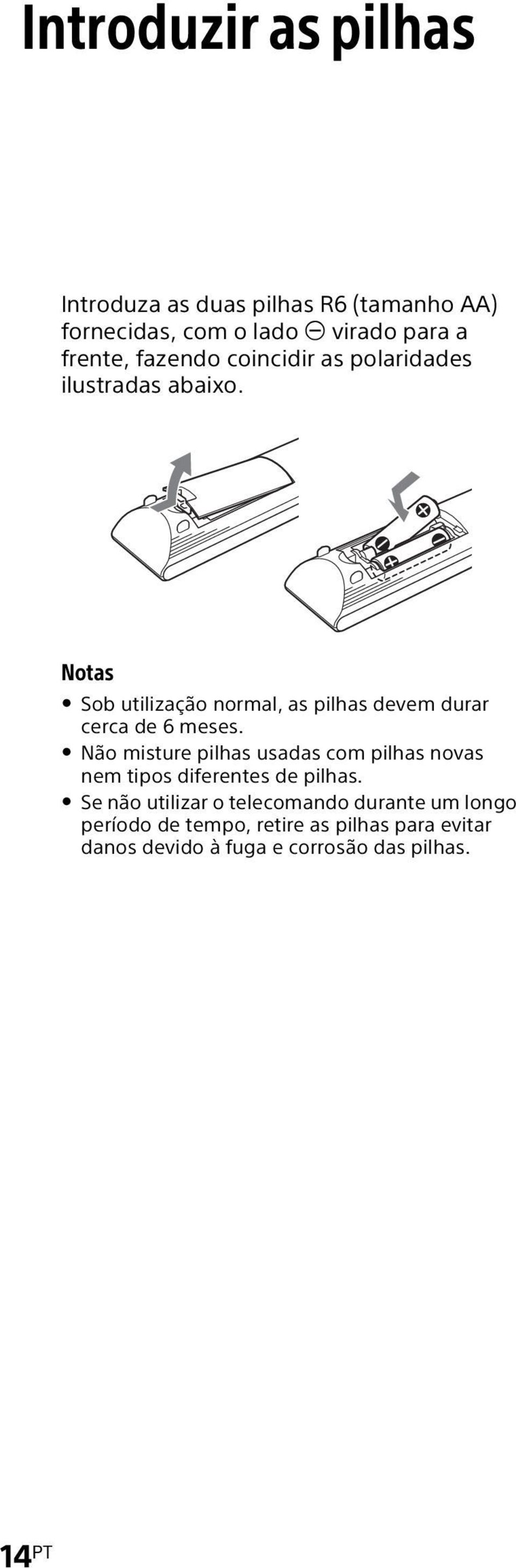 Notas Sob utilização normal, as pilhas devem durar cerca de 6 meses.