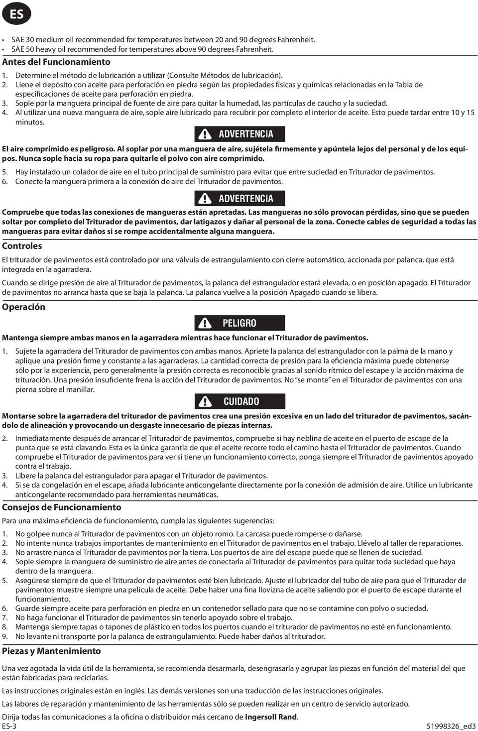 Llene el depósito con aceite para perforación en piedra según las propiedades físicas y químicas relacionadas en la Tabla de especificaciones de aceite para perforación en piedra. 3.