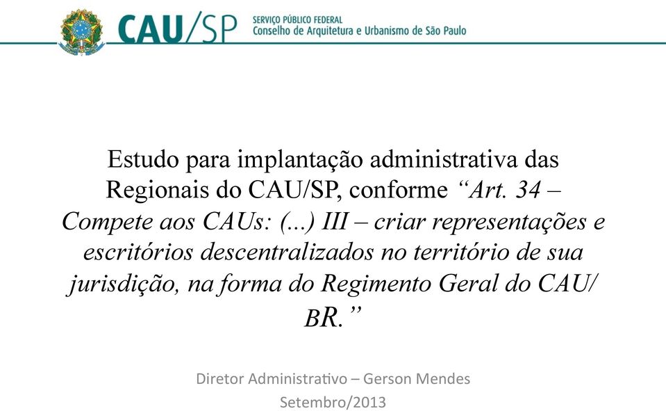 ..) III criar representações e escritórios descentralizados no