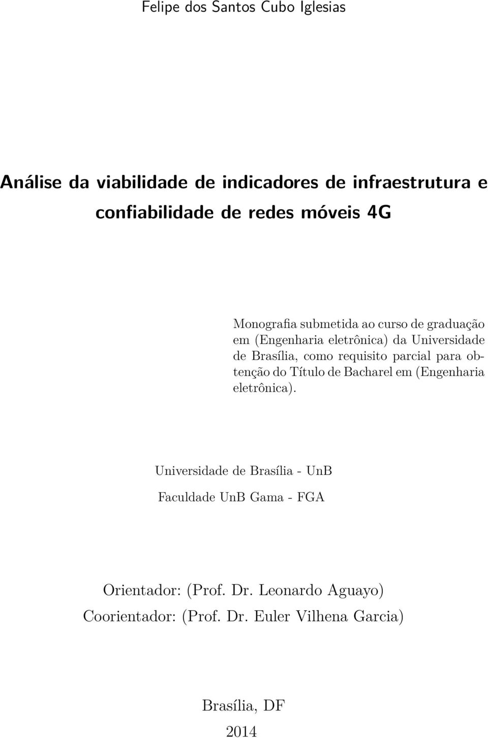 requisito parcial para obtenção do Título de Bacharel em (Engenharia eletrônica).