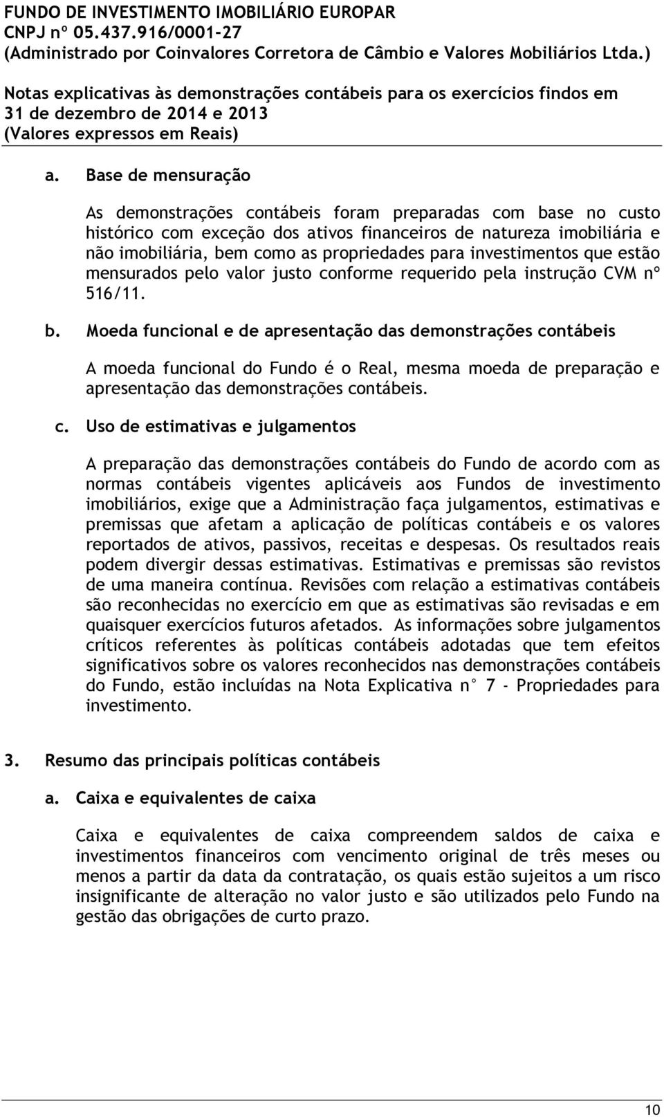 Moeda funcional e de apresentação das demonstrações co