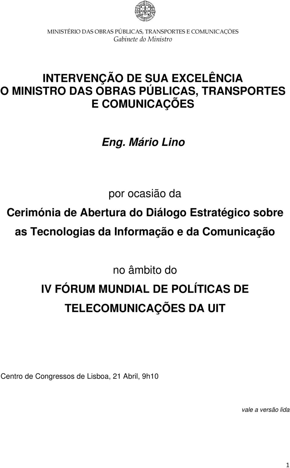 Tecnologias da Informação e da Comunicação no âmbito do IV FÓRUM MUNDIAL DE POLÍTICAS DE