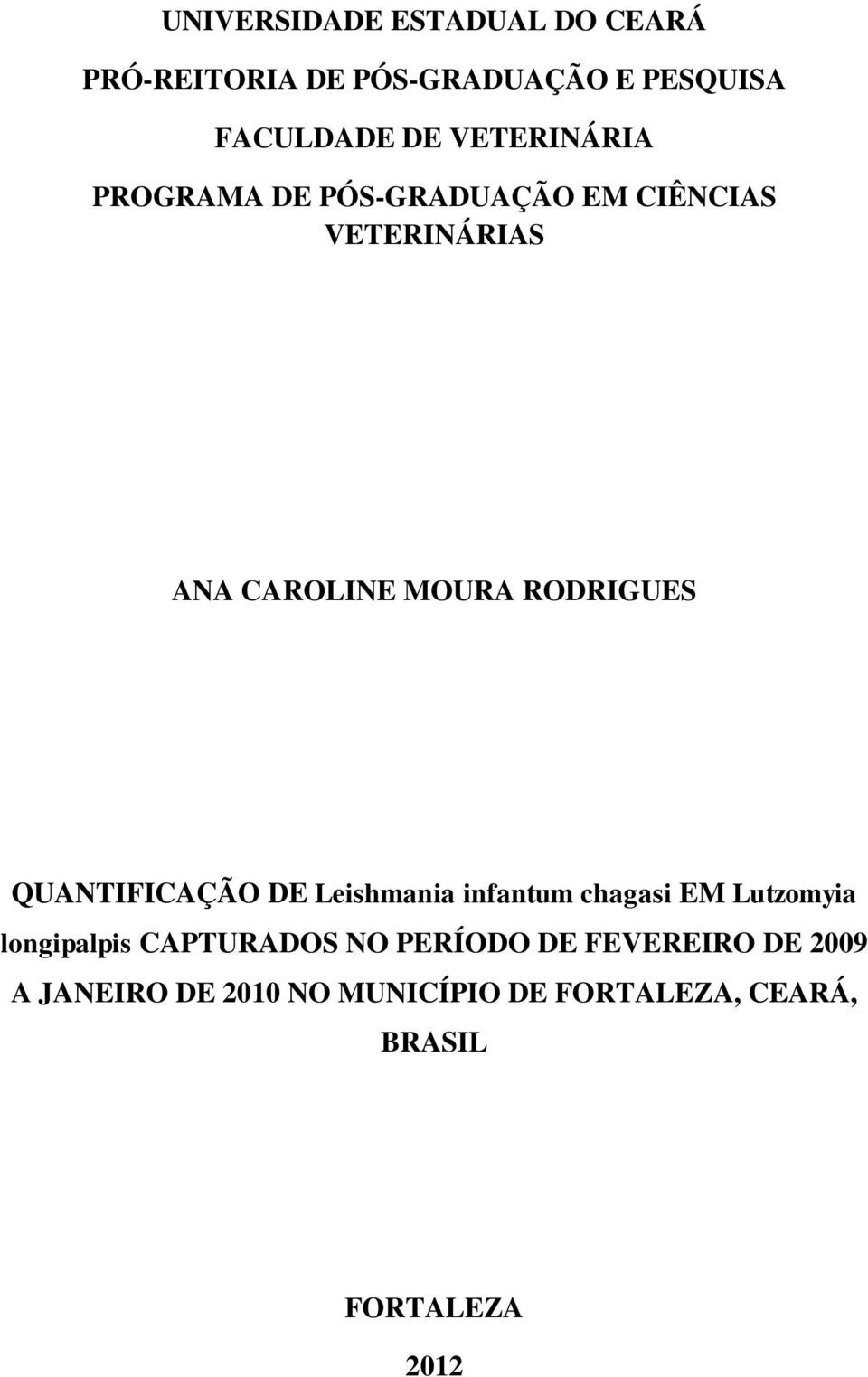 RODRIGUES QUANTIFICAÇÃO DE Leishmania infantum chagasi EM Lutzomyia longipalpis CAPTURADOS