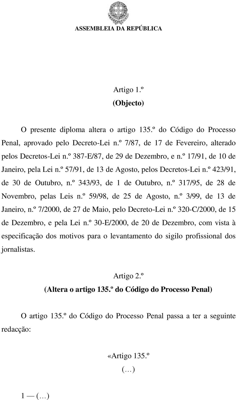 º 317/95, de 28 de Novembro, pelas Leis n.º 59/98, de 25 de Agosto, n.º 3/99, de 13 de Janeiro, n.º 7/2000, de 27 de Maio, pelo Decreto-Lei n.º 320-C/2000, de 15 de Dezembro, e pela Lei n.