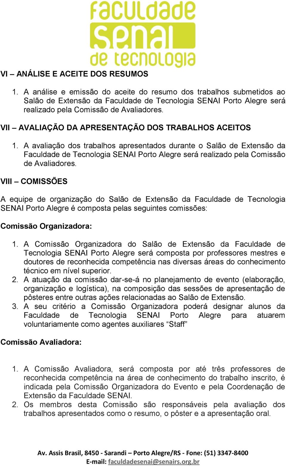 VII AVALIAÇÃO DA APRESENTAÇÃO DOS TRABALHOS ACEITOS 1.