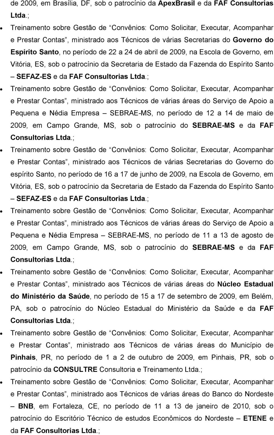 Secretaria de Estado da Fazenda do Espírito Santo SEFAZ-ES e da FAF Consultorias Ltda.