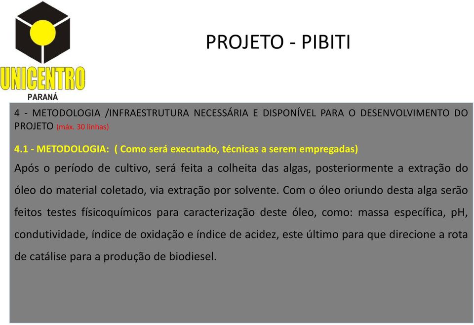 extração do óleo do material coletado, via extração por solvente.