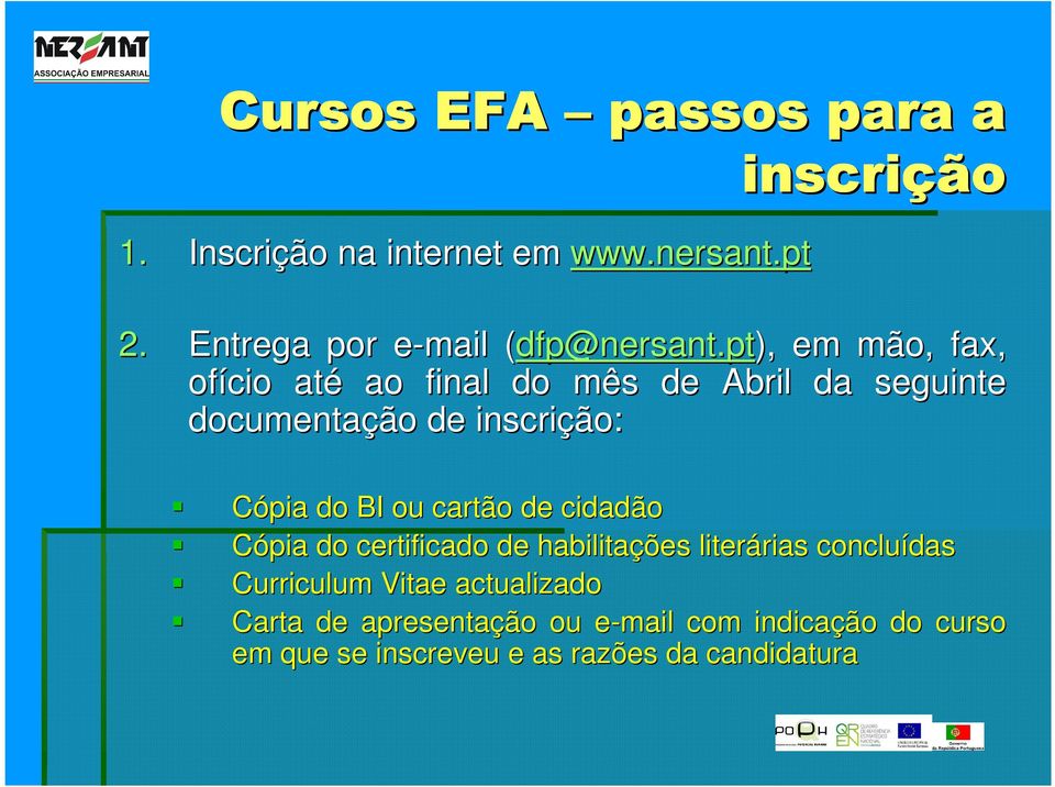 ou cartão de cidadão Cópia do certificado de habilitações literárias rias concluídas Curriculum Vitae