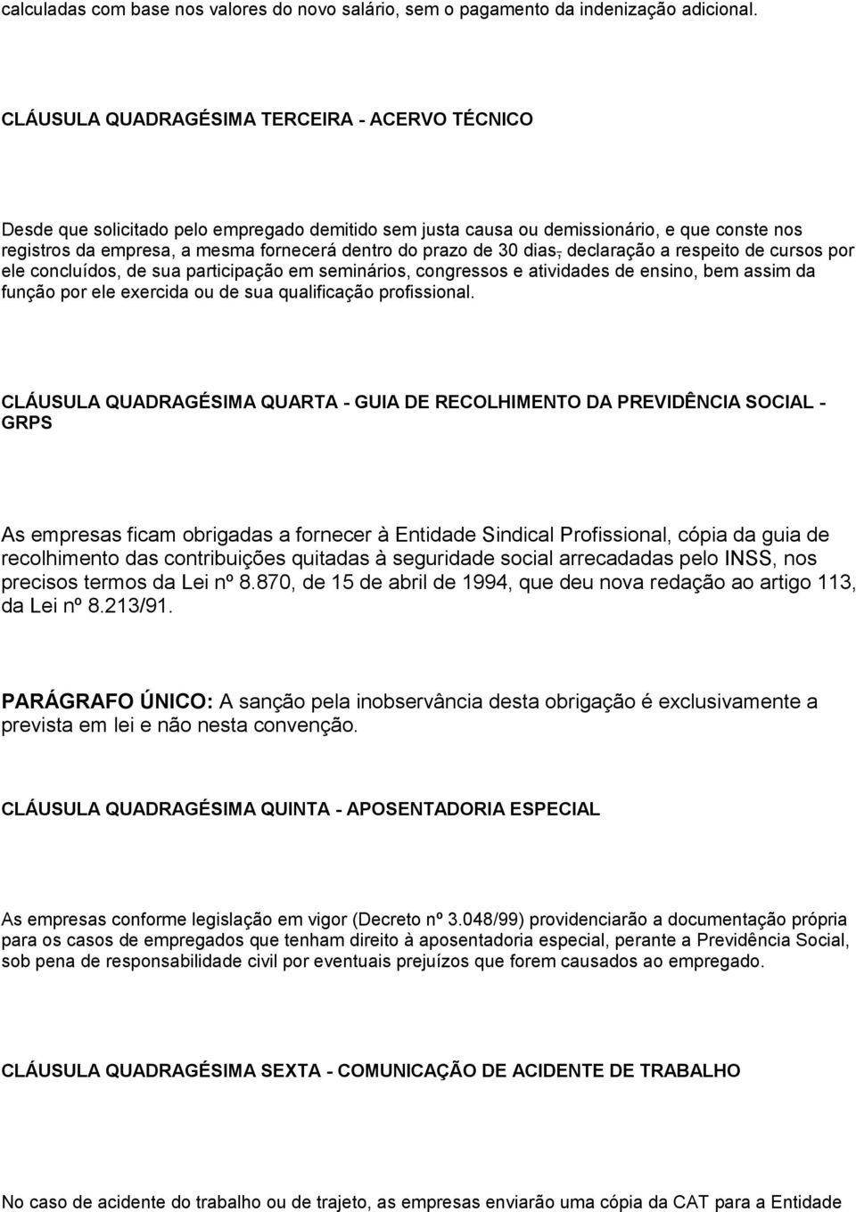 de 30 dias, declaração a respeito de cursos por ele concluídos, de sua participação em seminários, congressos e atividades de ensino, bem assim da função por ele exercida ou de sua qualificação