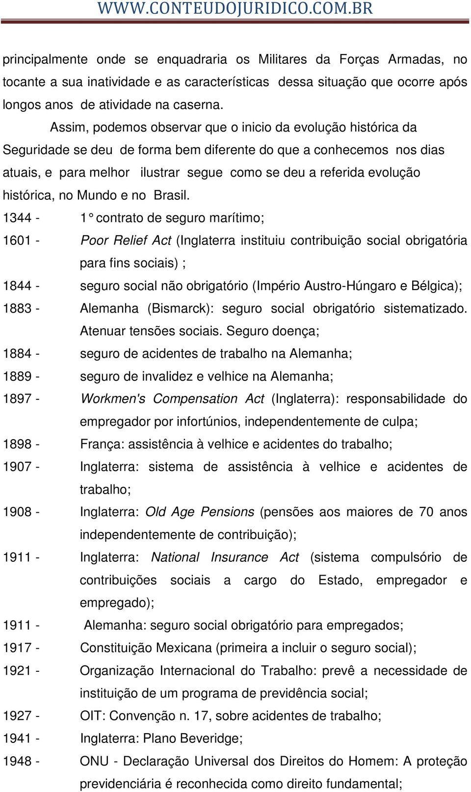 evolução histórica, no Mundo e no Brasil.