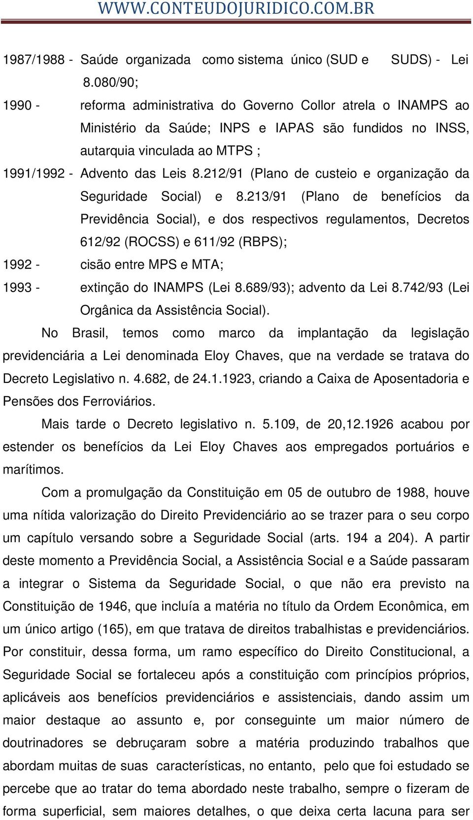 212/91 (Plano de custeio e organização da Seguridade Social) e 8.