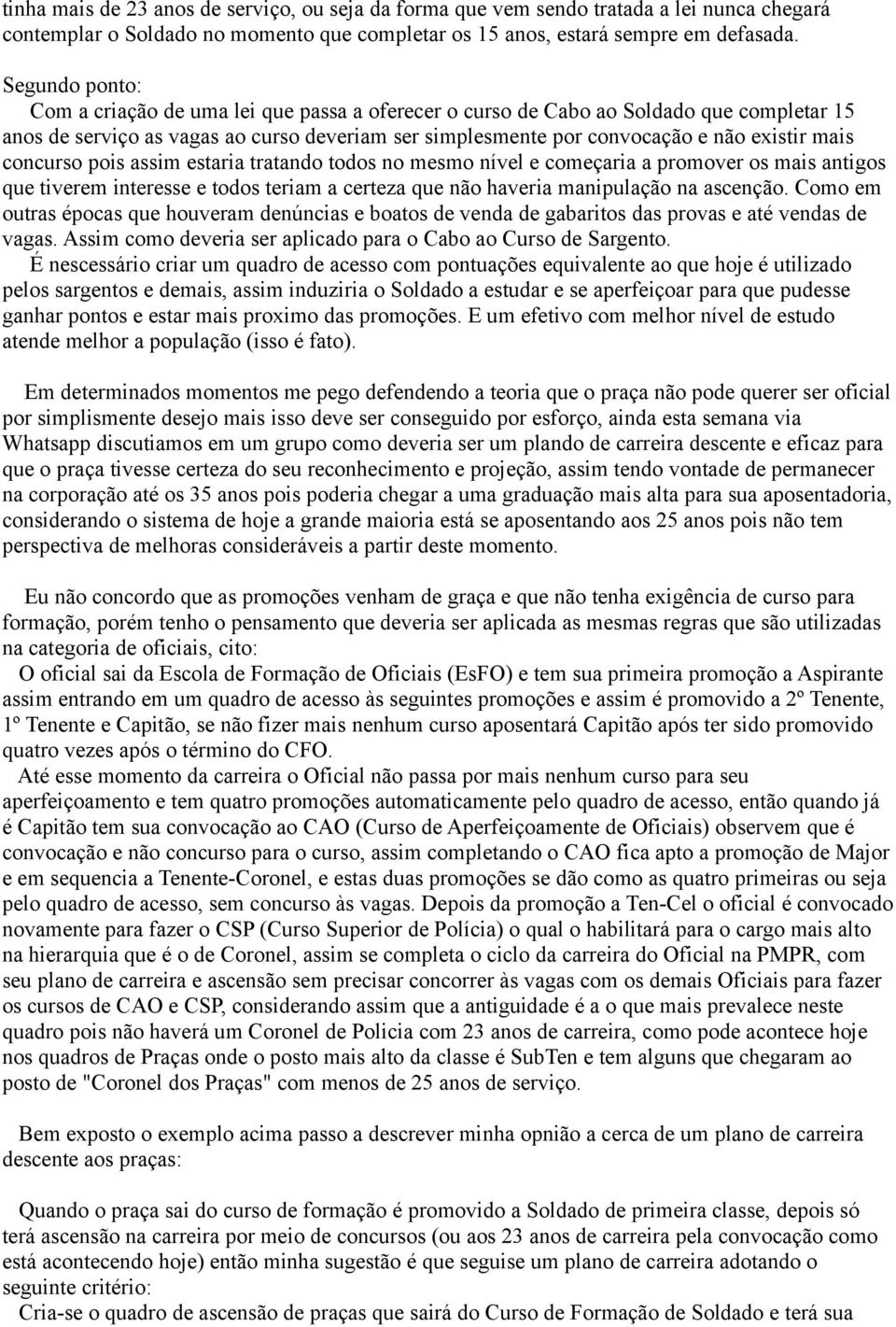 staria tratando todos no msmo nívl comçaria a promovr os mais antigos qu tivrm intrss todos triam a crtza qu não havria manipulação na ascnção.