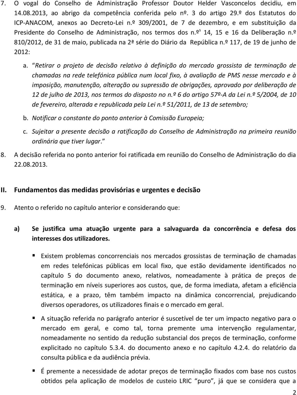 º 810/2012, de 31 de maio, publicada na 2ª série do Diário da República n.º 117, de 19 de junho de 2012: a.