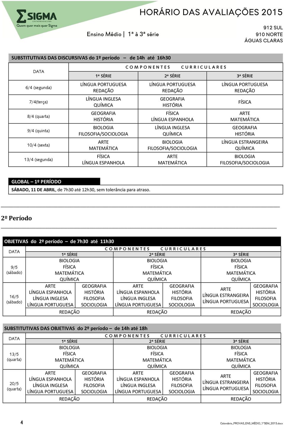 sem tolerância para atraso.