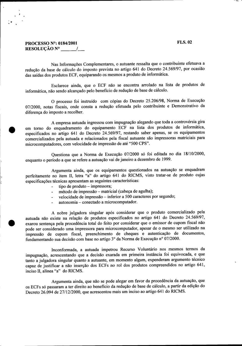 569/97, por ocasião das saídas dos produtos ECF, equiparando os mesmos a produto de informática.