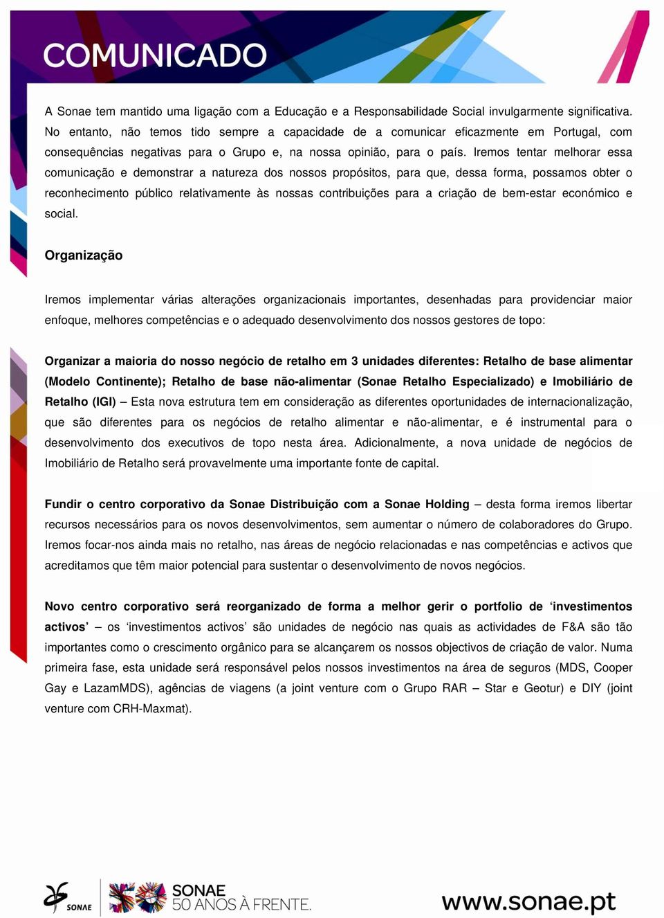 Iremos tentar melhorar essa comunicação e demonstrar a natureza dos nossos propósitos, para que, dessa forma, possamos obter o reconhecimento público relativamente às nossas contribuições para a