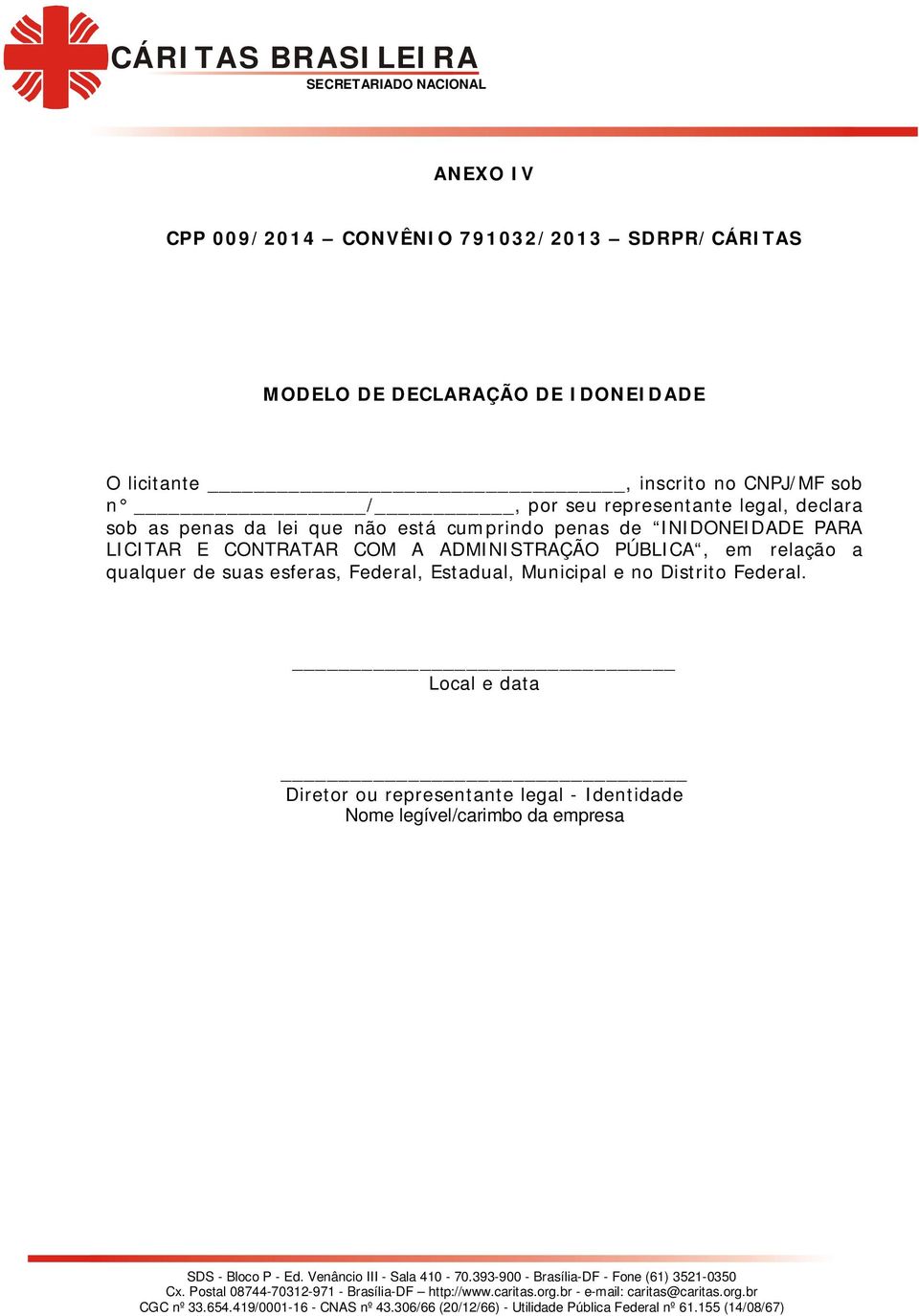 INIDONEIDADE PARA LICITAR E CONTRATAR COM A ADMINISTRAÇÃO PÚBLICA, em relação a qualquer de suas esferas, Federal,