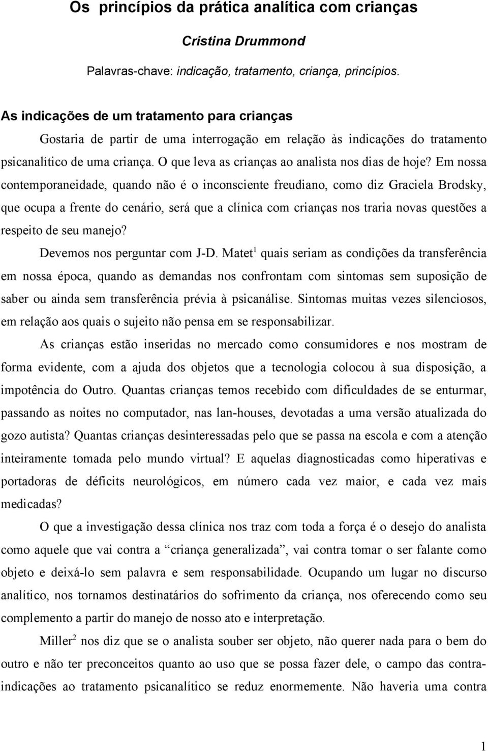 O que leva as crianças ao analista nos dias de hoje?