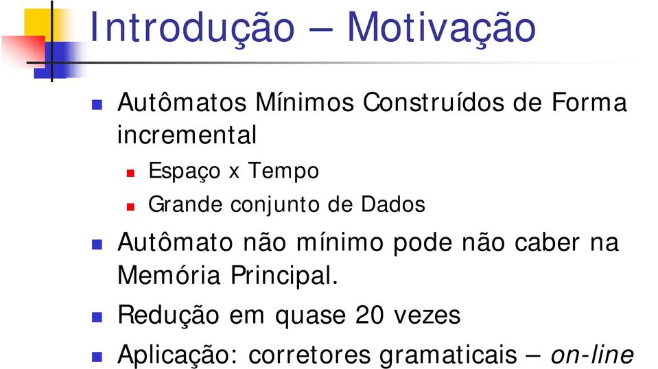 Autômato não mínimo pode não caber na Memória Principal.