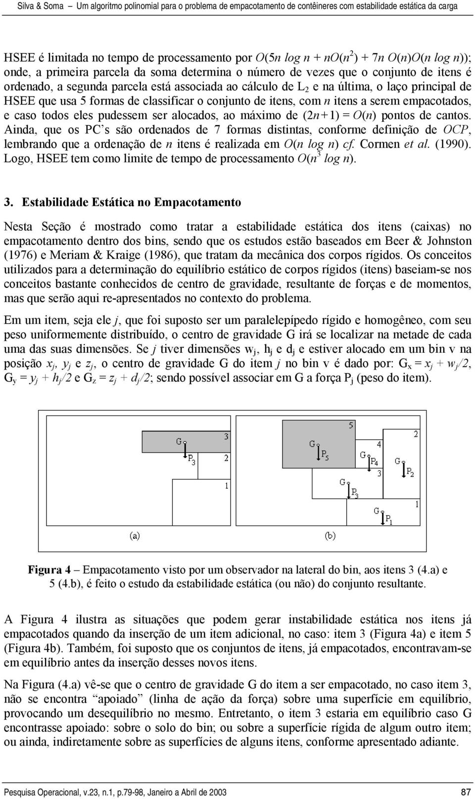 alocados, ao máximo de (2n+1) = O(n) pontos de cantos.