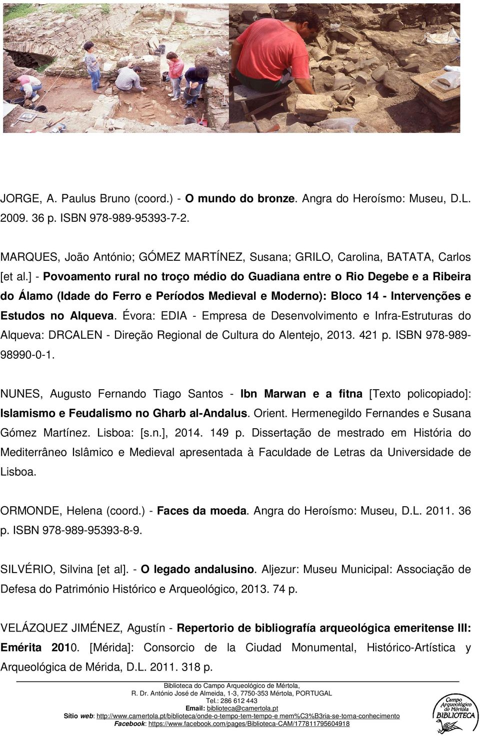 ] - Povoamento rural no troço médio do Guadiana entre o Rio Degebe e a Ribeira do Álamo (Idade do Ferro e Períodos Medieval e Moderno): Bloco 14 - Intervenções e Estudos no Alqueva.