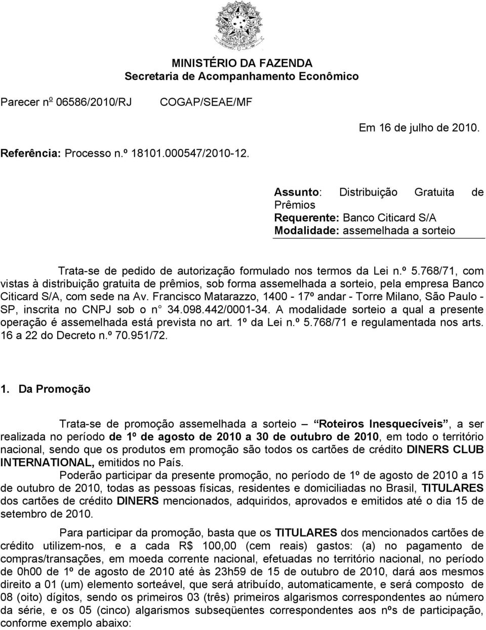 768/71, com vistas à distribuição gratuita de prêmios, sob forma assemelhada a sorteio, pela empresa Banco Citicard S/A, com sede na Av.