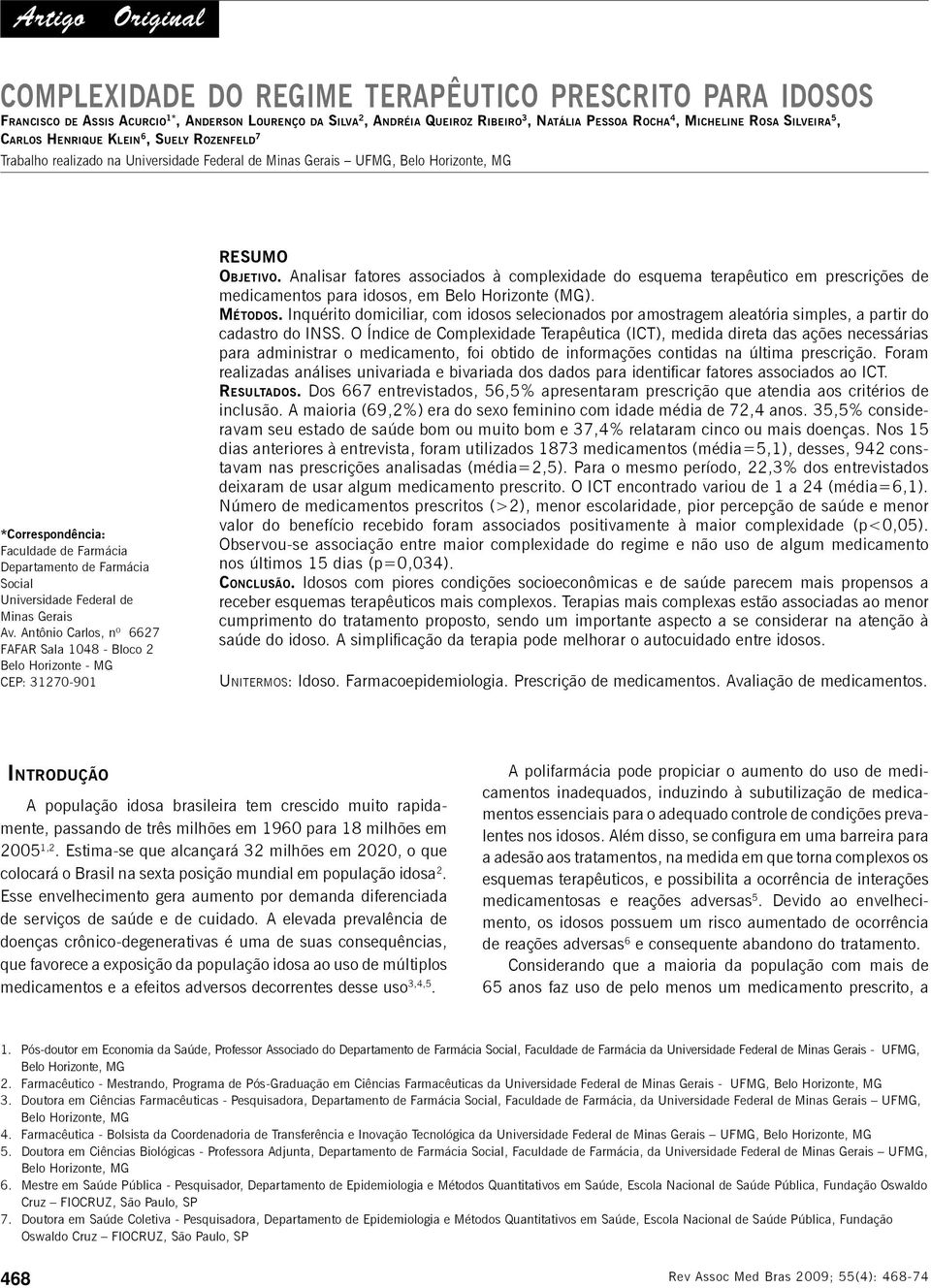 Farmácia Social Universidade Federal de Minas Gerais Av. Antônio Carlos, nº 6627 FAFAR Sala 1048 - Bloco 2 Belo Horizonte - MG CEP: 31270-901 Resumo Objetivo.