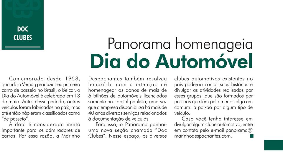 Por essa razão, a Marinho Panorama homenageia Dia do Automóvel Despachantes também resolveu lembrá-la com a intenção de homenagear os donos de mais de 6 bilhões de automóveis licenciados somente na