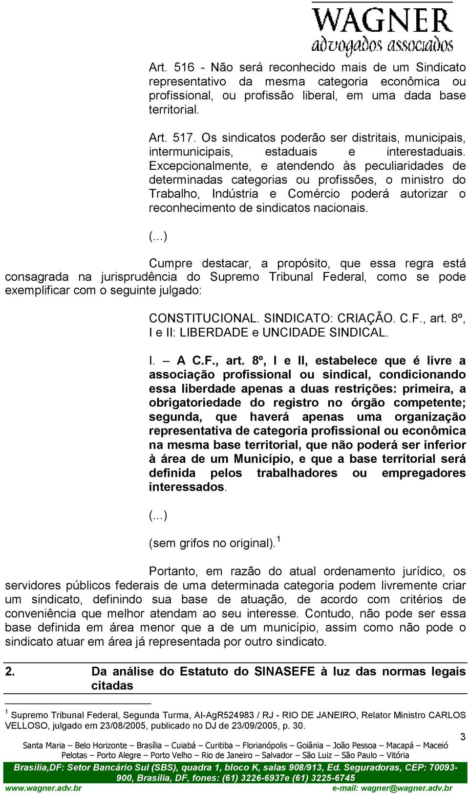 Excepcionalmente, e atendendo às peculiaridades de determinadas categorias ou profissões, o ministro do Trabalho, Indústria e Comércio poderá autorizar o reconhecimento de sindicatos nacionais.