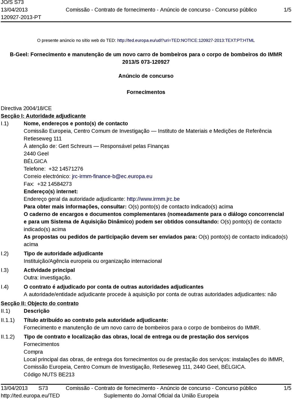 2004/18/CE Secção I: Autoridade adjudicante I.