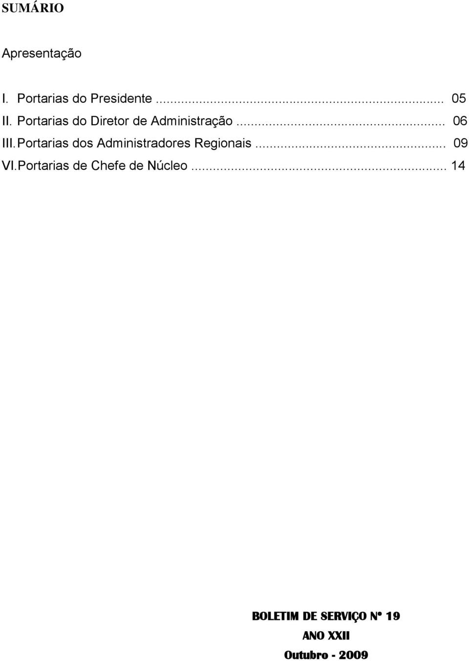 Portarias dos Administradores Regionais... 09 VI.