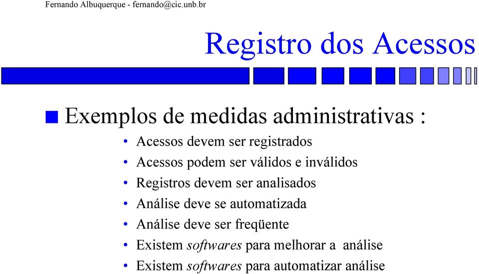 analisados Análise deve se automatizada Análise deve ser freqüente Existem