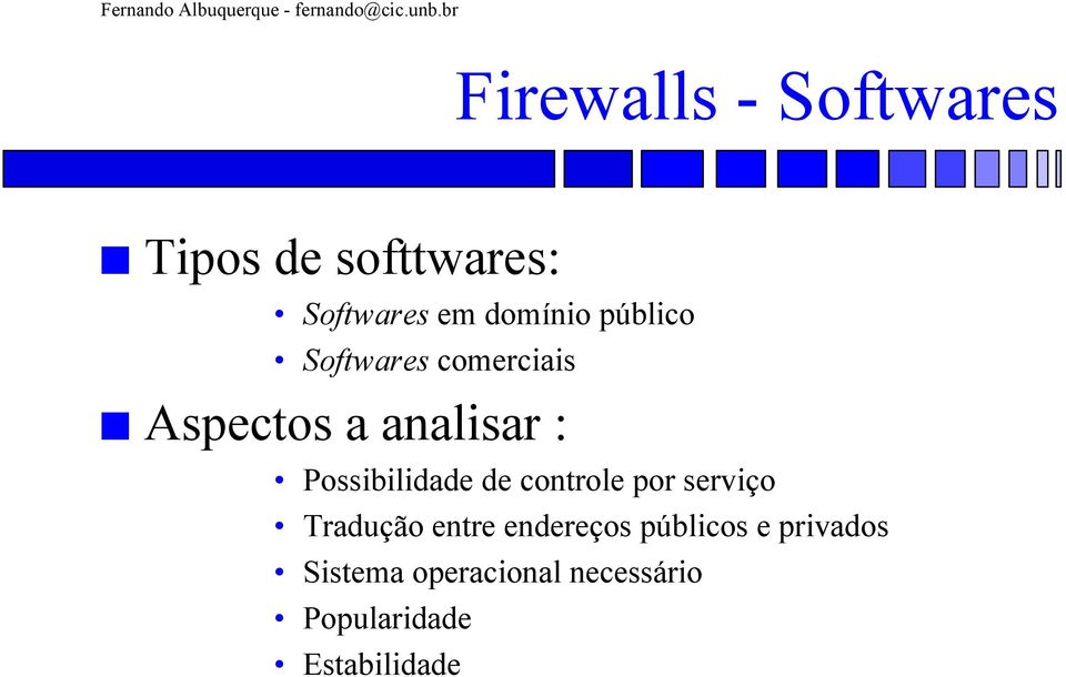 Possibilidade de controle por serviço Tradução entre endereços