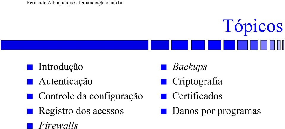 dos acessos Firewalls Backups